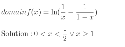 The domain of f(x)=ln(1/x-1/(1-x)) is 0<x< 1/2 \lor x>1